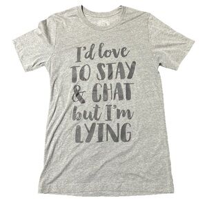 “I’d Love To Stay & Chat But I’m Lying” Women’s S T Shirt Funny Casual Gift True